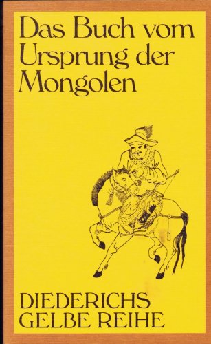 Das Buch vom Ursprung der Mongolen. Dschingis Khan - Ein Weltreich zu Pferde